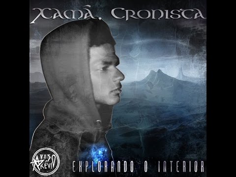 Xamã Cronista - Explorando o Interior -Álbum Completo- (Prod. Aviso Prévio)