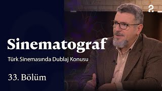 Sinematograf | Türk Sinemasında Dublaj Konusu | 33. Bölüm