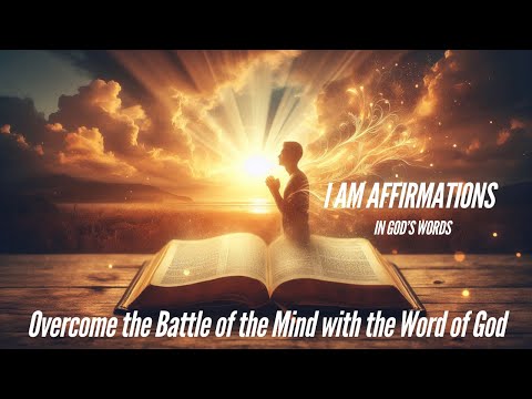 I AM Affirmations from the Bible Faith Declarations to Win the Battle of the Mind