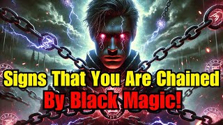 How to Know You Are Chained By Black Magic: And How To Break Free