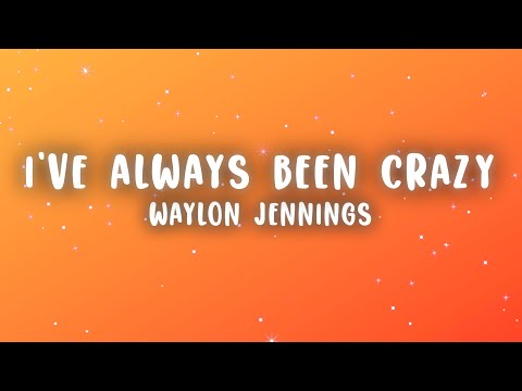 Waylon Jennings - I've Always Been Crazy (Lyrics)