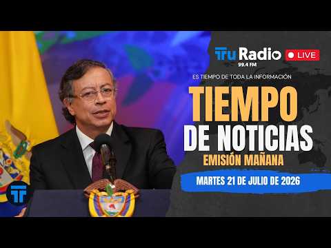 #Tiempodenoticias - Martes 21 de Julio de 2026