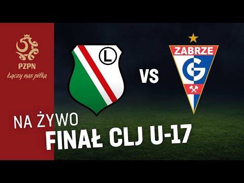 CLJ U-17: LEGIA WARSZAWA - GÓRNIK ZABRZE (RETRANSMISJA)