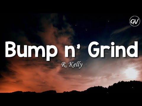 R. Kelly - Bump n' Grind [Lyrics]