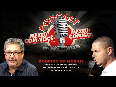 MEXEU COM VOCÊ, MEXEU COMIGO | Rodrigo de Morais do Sindicato dos Metalúrgicos de São Paulo/Mogi