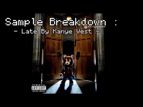 Sample Breakdown : - Late By Kanye West -