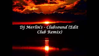 Dj Merlin's  - Clubsound (Edit Club Remix)