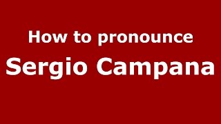 How to pronounce Sergio Campana