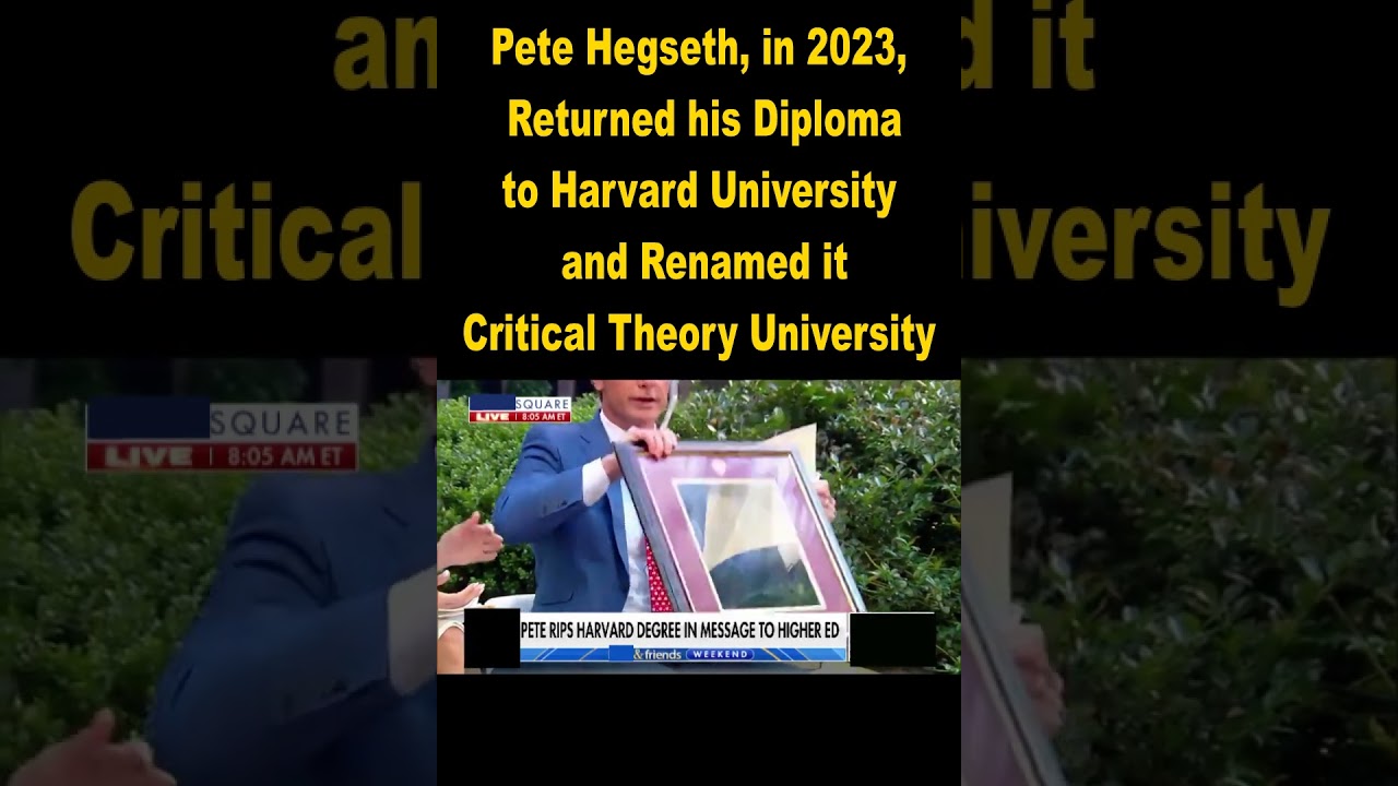 Pete Hegseth Returned his Diploma to Harvard University & Renamed it Critical Theory University.