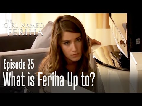What is Feriha up to? - The Girl Named Feriha | Episode 25