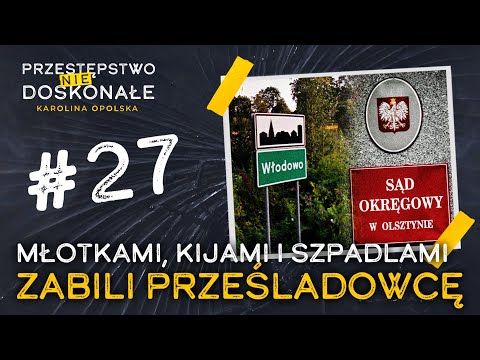 Lincz we Włodowie. Mieszkańcy wsi zamordowali prześladowcę | PRZESTĘPSTWO (NIE)DOSKONAŁE #27