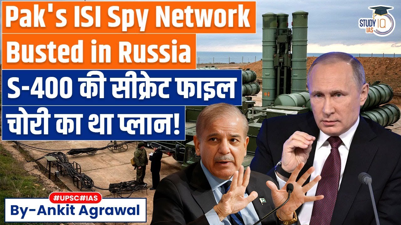 Russia busts Pakistan ISI network's plan to smuggle military tech | Ankit Agrawal Study IQ