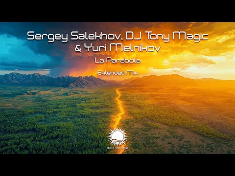 Sergey Salekhov, DJ Tony Magic & Yuri Melnikov - La Parabola (Extended Mix)