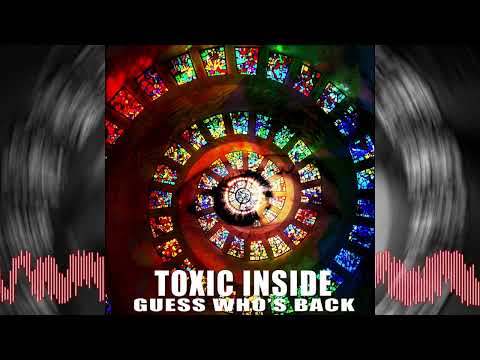 ToXic Inside - Guess Who's Back