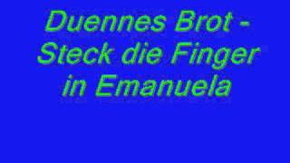 Duennes Brot - Steck die Finger in Emanuela