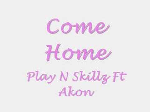 Play N Skillz Ft Akon Come Home