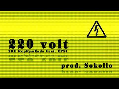 2RE RepRymEnda Feat . EPSI - 220 Volt Prod . Sokollo