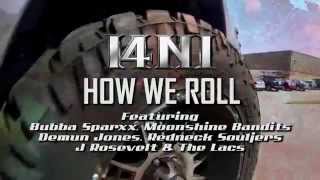 I4NI - How We Roll feat. The Lacs, Moonshine Bandits, Bubba Sparxxx, Demun Jones, J Rosevelt & more!