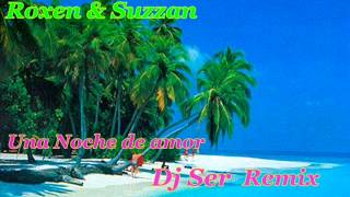 Una noche de amor - Roxen & Suzzan - Dj Ser Remix