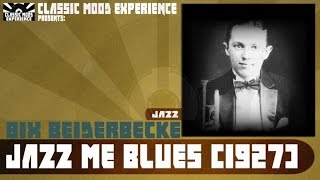 Bix Beiderbecke - Jazz me Blues (1927)