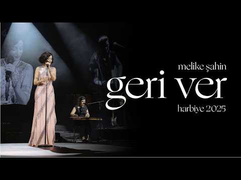 Melike Şahin - Geri Ver (Live @Harbiye 2025)