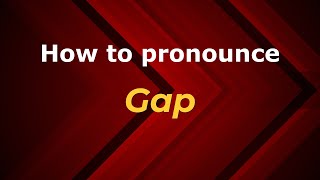How to pronounce Gap