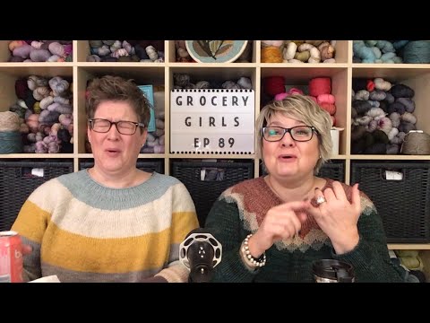 Grocery Girls Knit Episode 89