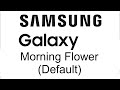 Morning Flower Default Samsung TouchWiz Nature UX 2 4 Essure UX 1 2 Grace UXUI 5 6 Alarm