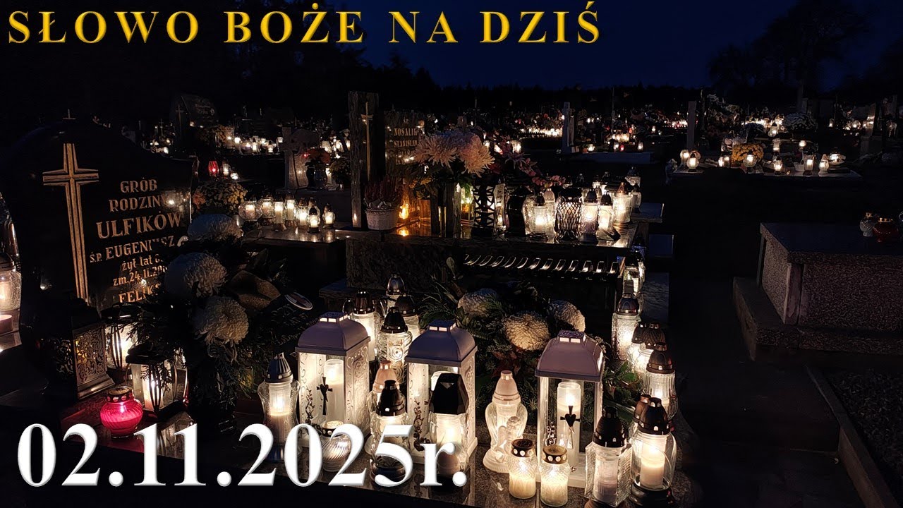 Słowo Boże na dziś 02.11.2025r. - Wspomnienie wszystkich wiernych zmarłych