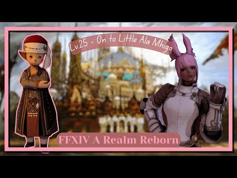 FFXIV | MSQ | A Realm Reborn Lv.25 - On to Little Ala Mhigo