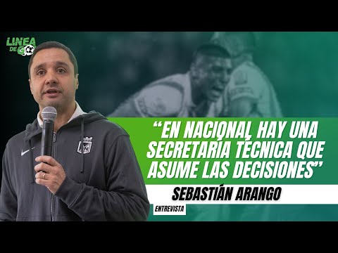 Sebastián Arango: “En Nacional no se esconden los errores, se asumen” | Línea de Gol