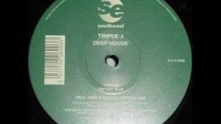 Triple J - Deep House (Untidy Dub)