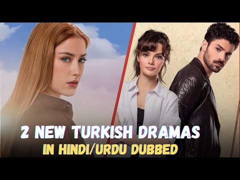 2 New Turkish Dramas in Urdu/Hindi Dubbed - watch Now (Nov 2023)