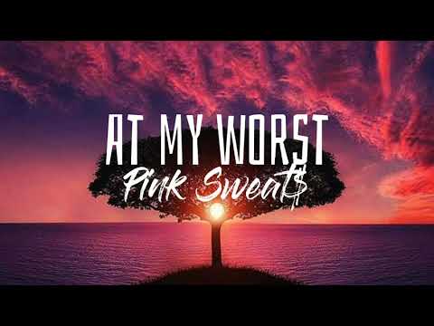 Pink Sweat$ - At my worst