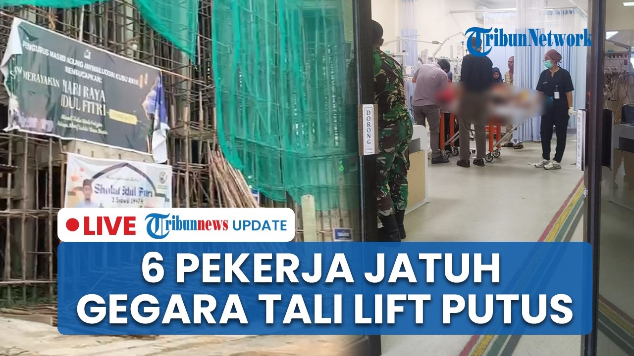 LIVE: 6 Pekerja di Kubu Raya Jatuh dari Ketinggian seusai Tali Lift Putus, 3 Orang Alami Luka Berat