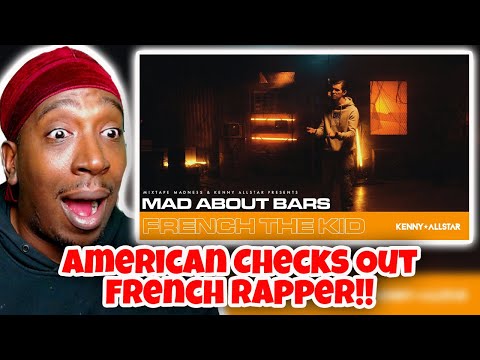 American Reacts To French The Kid - Mad About Bars w/ Kenny Allstar [S5.E8] | @MixtapeMadness