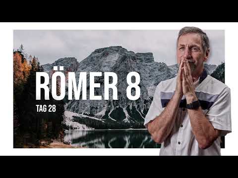 Tag 28 👑 Römer 8 💙 Reinhard Hirtler
