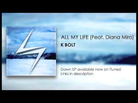K Bolt - All My Life (Feat. Diana Miro)