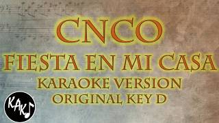 CNCO - Fiesta en Mi Casa Karaoke Full Tracks Lyrics Cover Instrumental Original Key D