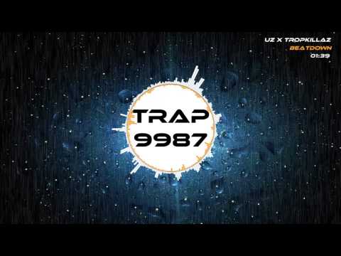UZ x Tropkillaz - Beatdown