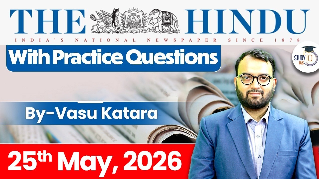 The Hindu Newspaper Analysis Today | 25 May 2026 | UPSC Current Affairs | Hindu Editorial | StudyIQ