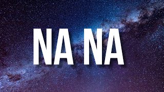 Trey Songz - Na Na (Lyrics) &quot;Just wait till i glow up oh nanana&quot; [Tiktok Song]