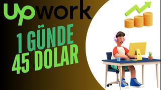 Upwork’te Günde $45 Kazandım! (Gerçek İş Alma Süreci)