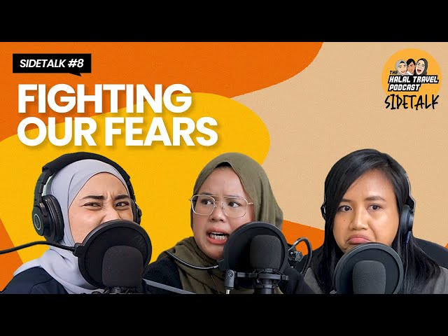 The Halal Travel Podcast S4 SideTalk 8 | Fighting Your Fears