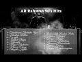 AR Rahman 90 S Tamil Hits Tamil Songs ARR Playlist Arrahman