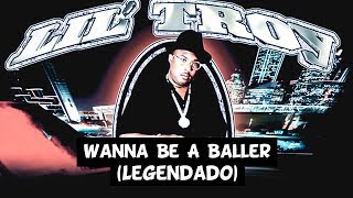 Lil&#39; Troy - Wanna Be A Baller [Legendado]