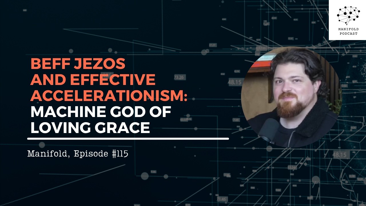 Beff Jezos and Effective Accelerationism: Machine God of Loving Grace – #115