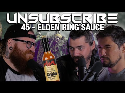 ELDEN RING SAUCE - Unsubscribe Podcast Ep 45