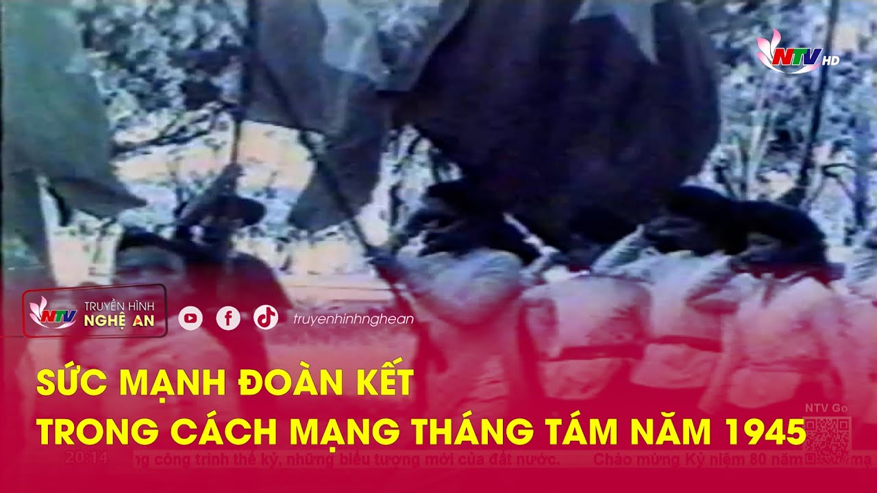 Sức mạnh Đoàn kết trong cách mạng Tháng Tám năm 1945
