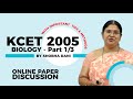 KCET 2005 BIOLOGY ONLINE PAPER DISCUSSION PART 1 3 By SR Maam